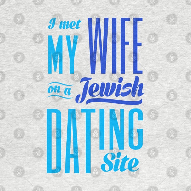 I Met My Wife On A Jewish Dating Site by Proud Collection